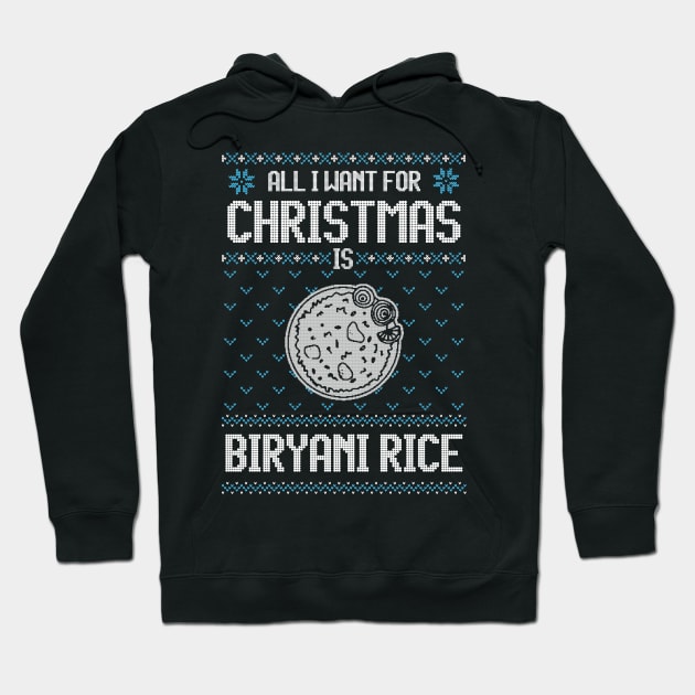 All I Want For Christmas Is Baba Biryani Rice - Ugly Xmas Sweater For Biryani Rice Lover Hoodie by Ugly Christmas Sweater Gift